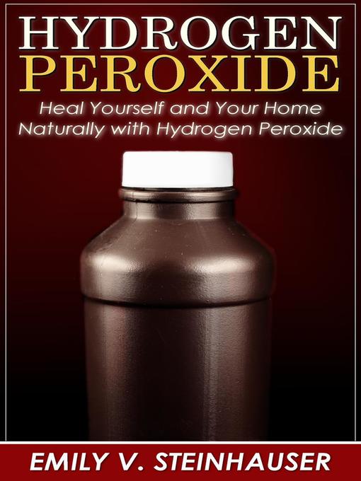 Title details for Hydrogen Peroxide by Emily V. Steinhauser - Available